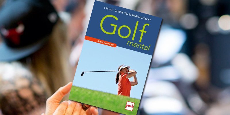 Golf mental: Erfolg durch Selbstmanagement