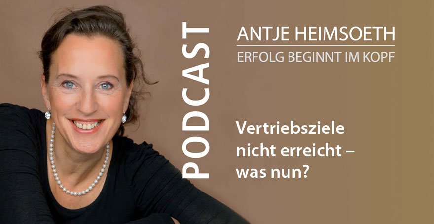 Vertriebsziele nicht erreicht – was nun? Podcast Antje Heimsoeth