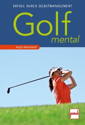 Golf mental: Erfolg durch Selbstmanagement
