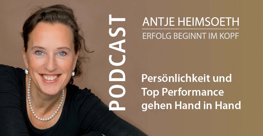 Podcast: Persönlichkeit und Top Performance gehen Hand in Hand - Antje Heimsoeth