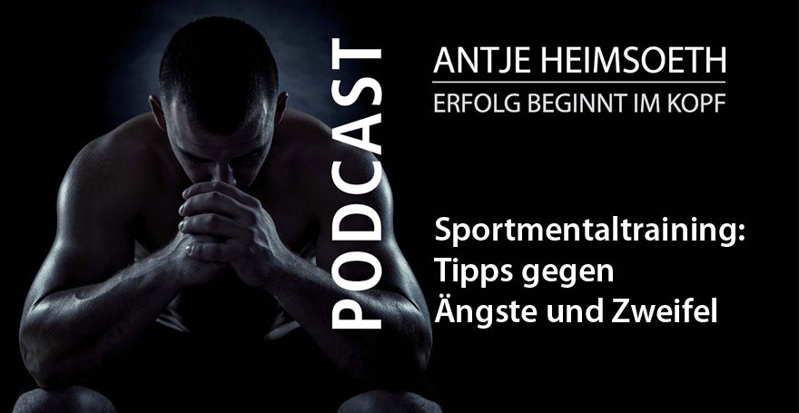 Sportmentaltraining: Ängste und Zweifel überwinden – Antje Heimsoeth