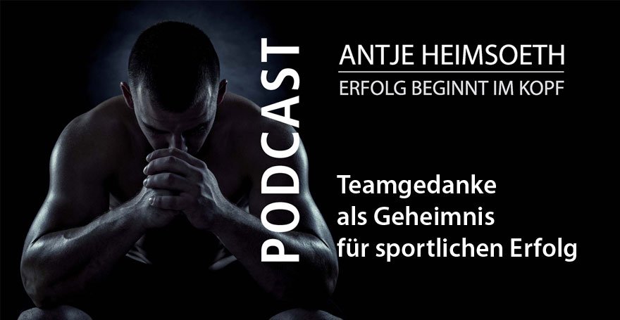 Podcast: Teamgedanke als Geheimnis für sportlichen Erfolg - Antje Heimsoeth