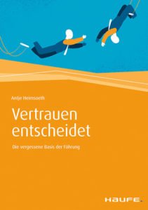 Vertrauen entscheidet: Die vergessene Basis der Führung