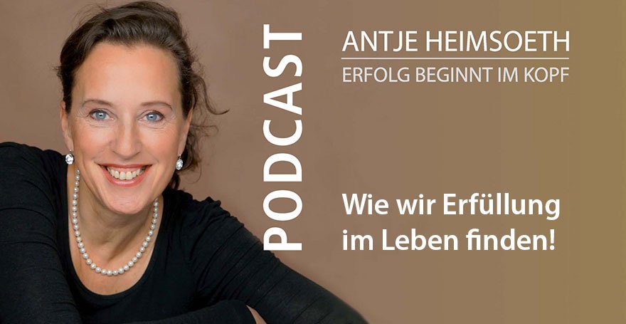 Podcast: Wie wir Erfüllung im Leben finden! Antje Heimsoeth