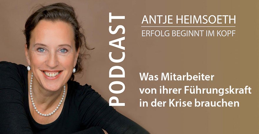 Podcast: Was Mitarbeiter von ihrer Führungskraft in der Krise brauchen - Antje Heimsoeth