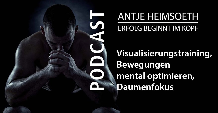 Visualisierungstraining, Bewegungen mental optimieren, Daumenfokus