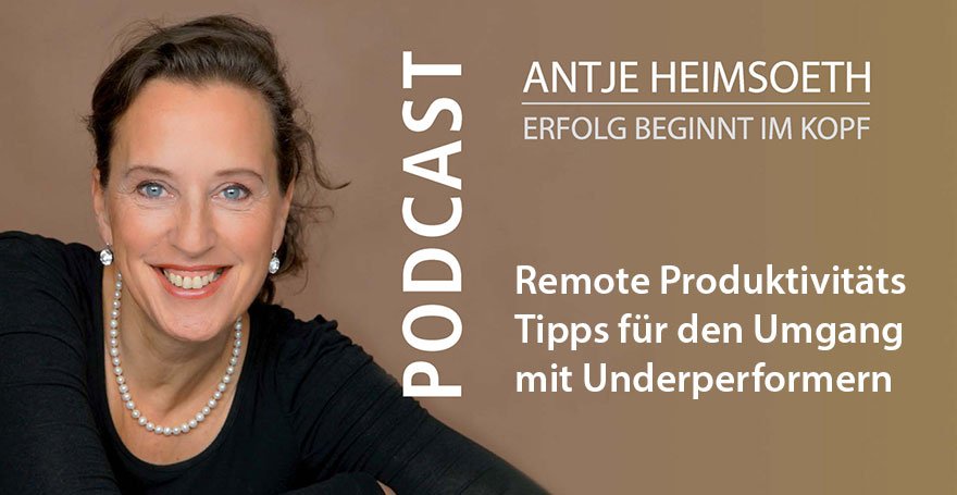 Remote Produktivitäts Tipps für den Umgang mit Underperformern I Leadership - Antje Heimsoeth