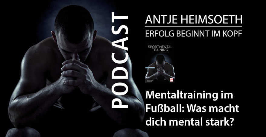Mentaltraining im Fußball: Was macht dich mental stark? - Antje Heimsoeth