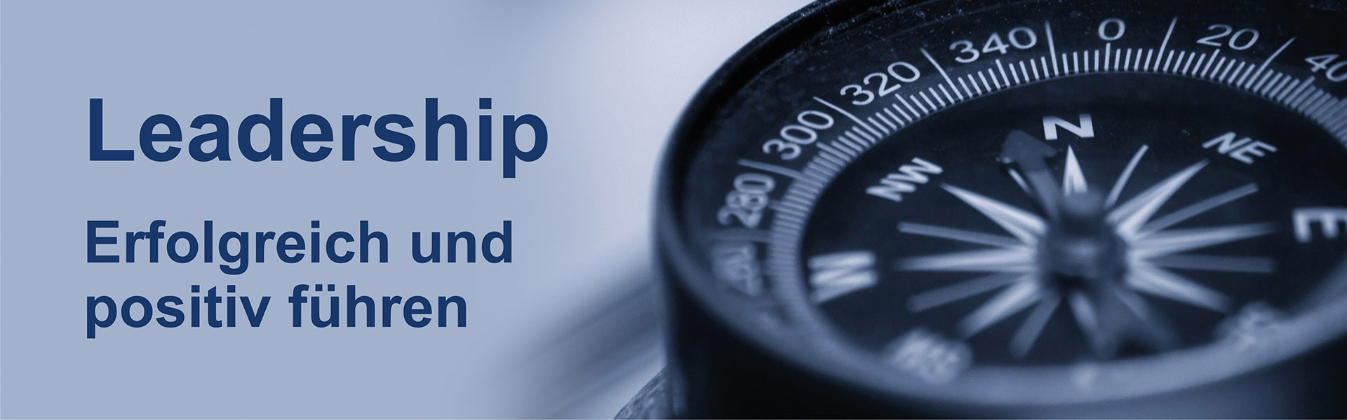 Leadership & Führungskompetenzen – Positiv und erfolgreich führen und motivieren Leadership & Führungskompetenzen – Positiv und erfolgreich führen und motivieren