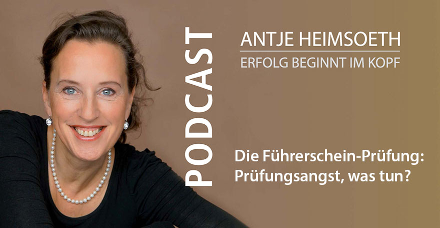Die Führerschein-Prüfung: Prüfungsangst, was tun? - Podcast Antje Heimsoeth