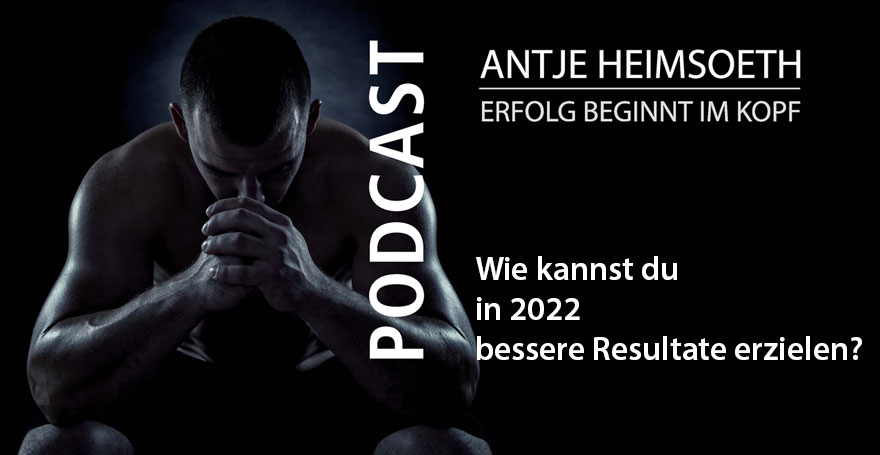 Wie kannst du in 2022 bessere Resultate erzielen? - Podcast Antje Heimsoeth