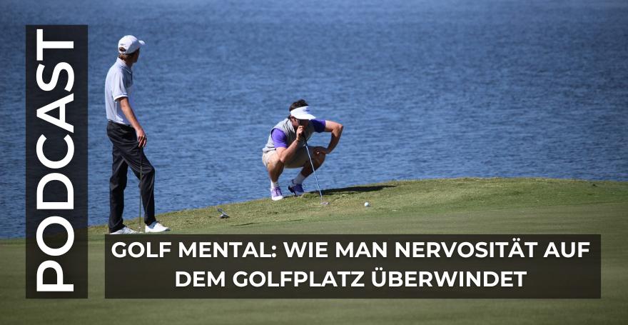 Golf Mental: Wie man Nervosität auf dem Golfplatz überwindet