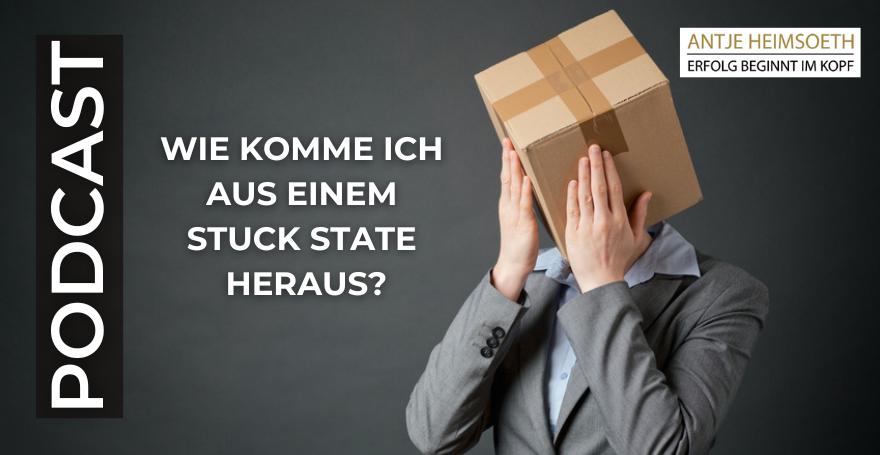 Wie komme ich aus einem Stuck State heraus? Podcastfolge