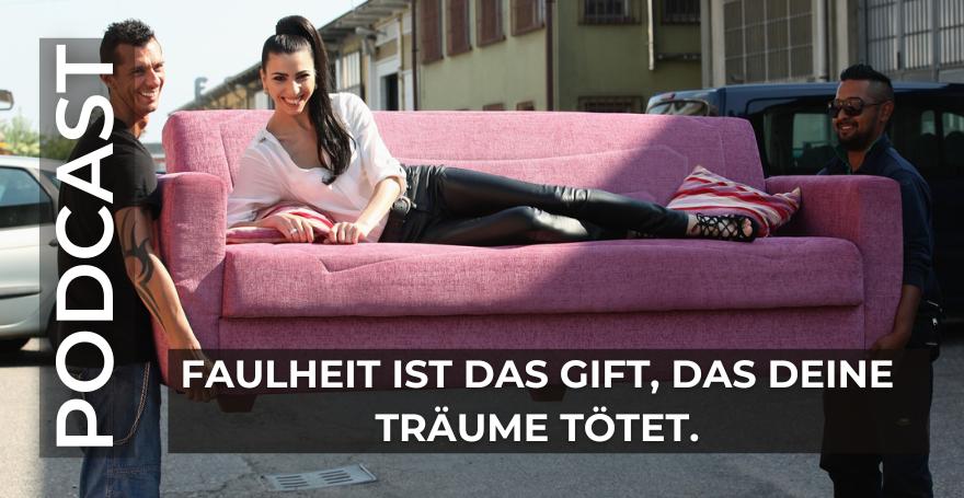 Faulheit ist das Gift, das deine Träume tötet.