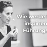 Wie werde ich eine inspirierende Führungskraft - Leadership