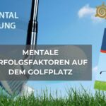 Mentale Erfolgsfaktoren auf dem Golfplatz I Golf Mental