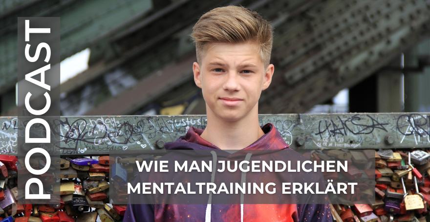 Wie man Jugendlichen Mentaltraining erklärt