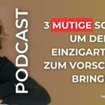 3 mutige Schritte, um Deine Einzigartigkeit zum Vorschein zu bringen I Frauenpower