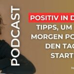 Positiv in den Tag: Tipps, um jeden Morgen positiv in den Tag zu starten - Motivation