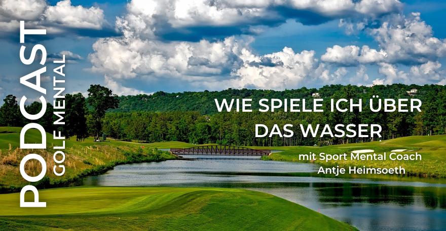 Wie spiele ich über das Wasser I Golf Mental