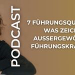 7 Führungsqualitäten: Was zeichnet außergewöhnliche Führungskräfte aus