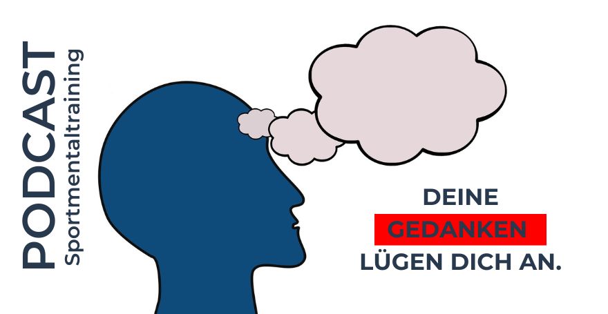 Deine Gedanken lügen dich an.
