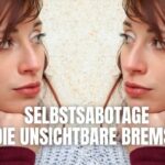 Die unsichtbare Bremse: Warum Selbstsabotage Sie am Erfolg hindert und wie Sie sie überwinden