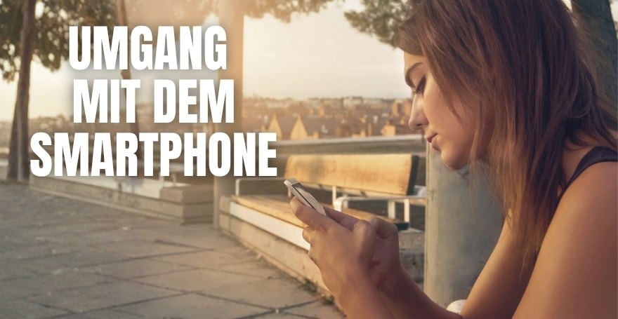 Umgang mit dem Smartphone