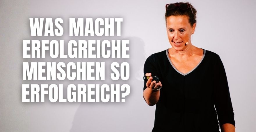 Was macht erfolgreiche Menschen so erfolgreich?