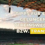 Tipps für einen gelungenen Vereinswechsel bzw. Transfer