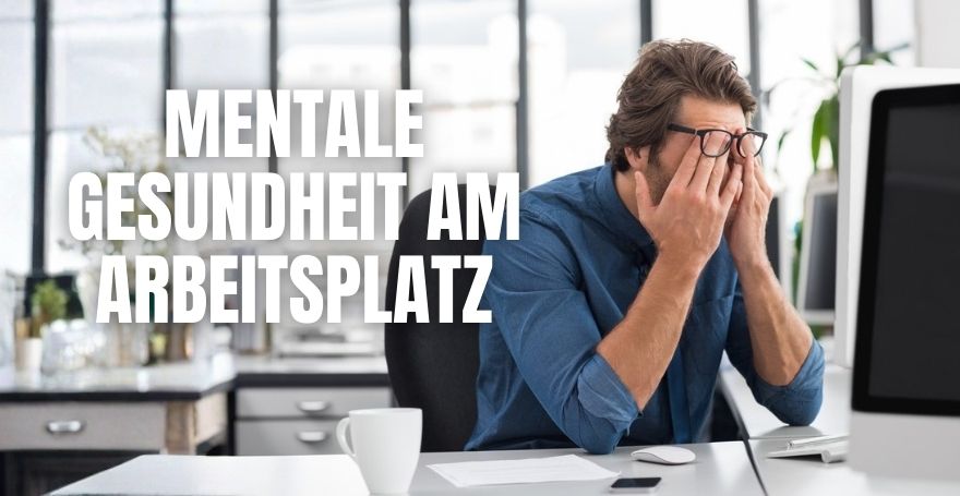 Mentale Gesundheit am Arbeitsplatz