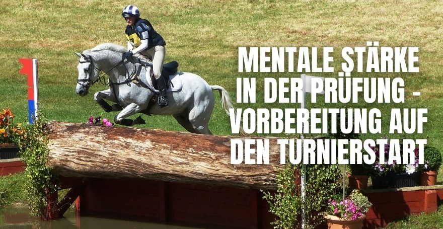Mentale Stärke in der Prüfung - Vorbereitung auf den Turnierstart I Mentaltraining im Pferdesport