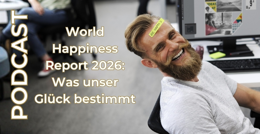 World Happiness Report 2026: Was unser Glück bestimmt