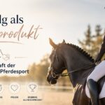 Erfolg als Nebenprodukt – Die Kraft der Präsenz im Pferdesport