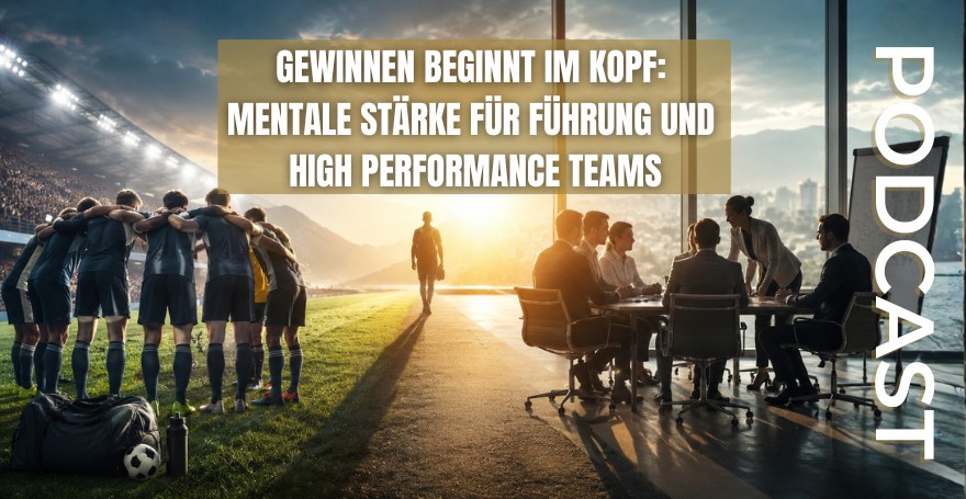 Gewinnen beginnt im Kopf: Mentale Stärke für Führung und High Performance Teams