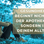 Gesundheit beginnt nicht in der Apotheke – sondern in deinem Alltag