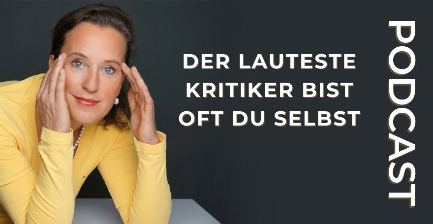 Der lauteste Kritiker bist oft du selbst