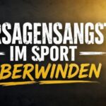 Versagensangst im Sport überwinden – Mentale Strategien für mehr Selbstvertrauen und Bestleistungen im Wettkampf