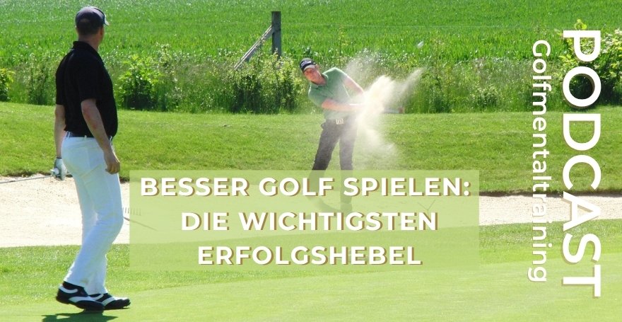 Besser Golf spielen: Die wichtigsten Erfolgshebel
