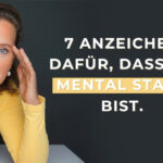 7 Anzeichen dafür, dass du mental stark bist.