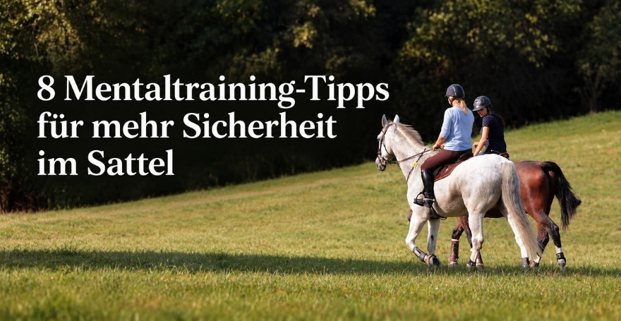 8 Mentaltraining-Tipps für mehr Sicherheit im Sattel I Antje Heimsoeth