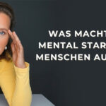 Was macht mental starke Menschen aus? I Mentale Stärke